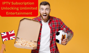 IPTV Subscription: Unlocking Unlimited Entertainment